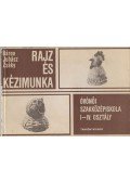 Juhász Antal,Zsáky István,Báron László - Rajz és kézimunka