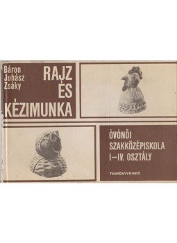 Juhász Antal, Zsáky István, Báron László - Rajz és kézimunka, Budapest 1987 antikvár könyv