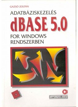 Gazsó Zoltán - Adatbáziskezelés dBase 5.0 for Windows rendszerben Gazsó Zoltán - Adatbáziskezelés dBase 5.0 for Windows rendszerben, Budapest 1996 antikvár könyv