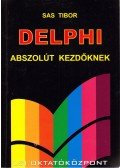 Sas Tibor - Delphi abszolút kezdőknek