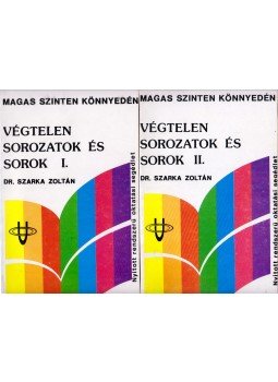 Szarka Zoltán - Végtelen sorozatok és sorok I-II., Budapest 1988 antikvár könyv
