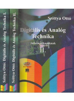 Szittya Ottó - Digitális és Analóg Technika Informatikusoknak I-II. Szittya Ottó - Digitális és Analóg Technika Informatikusoknak I-II., Budapest 1999 antikvár könyv