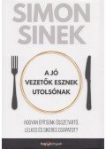 Simon Sinek - A jó vezetők esznek utolsónak