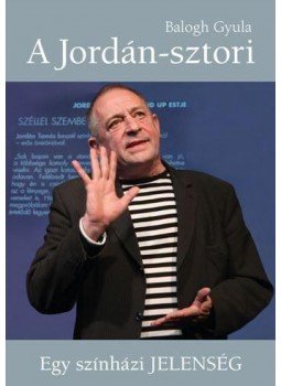 Balogh Gyula - A Jordán-sztori Balogh Gyula - A Jordán-sztori, Budapest 2017 antikvár könyv