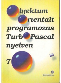 Benkő Tiborné, Benkő László, Gyenes Károly, Komócsin Zoltán - Objektum-orientált programozás Turbo Pascal nyelven 7. Benkő Tiborné, Benkő László, Gyenes Károly, Komócsin Zoltán - Objektum-orientált programozás Turbo Pascal nyelven 7., 1997 antikvár könyv