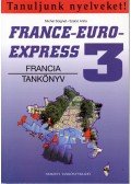 Szabó Anita,Michel Soignet  - France-Euro-Express 3. Francia tankönyv és munkafüzet