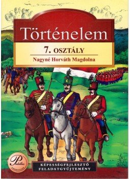 Nagyné Horváth Magdolna - Történelem 7. osztály Nagyné Horváth Magdolna - Történelem 7. osztály, Debrecen 2005 antikvár könyv