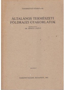Boros László - Általános természeti földrajzi gyakorlatok, Budapest 1985 antikvár könyv