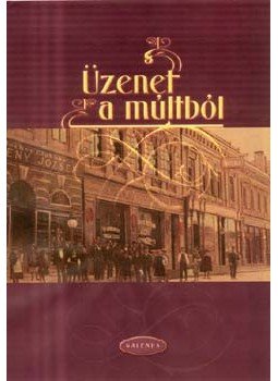 Dr. Szarvasházi Judit - Üzenet a múltból Dr. Szarvasházi Judit - Üzenet a múltból, Budapest 2005 antikvár könyv