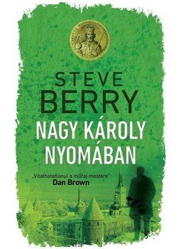 Steve Berry - Nagy Károly nyomában Steve Berry - Nagy Károly nyomában, 2017 antikvár könyv