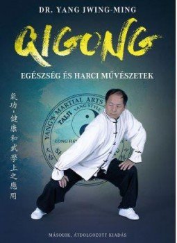 DR. YANG JWING, MING - Qigong - Egészség és harci művészetek DR. YANG JWING, MING - Qigong - Egészség és harci művészetek, Budapest 2017 antikvár könyv