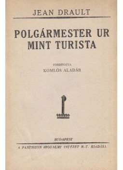 Jean Drault - Polgármester ur mint turista Jean Drault - Polgármester ur mint turista, Budapest 0 antikvár könyv