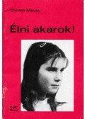 Christa Meves - Élni akarok!