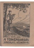Hajts Lajos - A térképolvasás gyakorlati kézikönyve