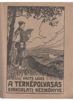 Hajts Lajos - A térképolvasás gyakorlati kézikönyve, Budapest 1921 antikvár könyv