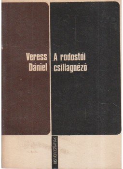 Veress Dániel - A rodostói csillagnéző Veress Dániel - A rodostói csillagnéző, Kolozsvár 1972 antikvár könyv