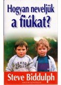 Steve Biddulph - Hogyan neveljük a fiúkat?