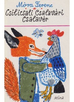 Móra Ferenc - Csilicsali Csalavári Csalavér Móra Ferenc - Csilicsali Csalavári Csalavér, Budapest 1978 antikvár könyv