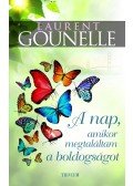 Laurent Gounelle - A nap, amikor megtaláltam a boldogságot