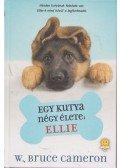 W. Bruce Cameron - Egy kutya négy élete: Ellie