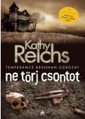 Kathy Reichs - Ne törj csontot