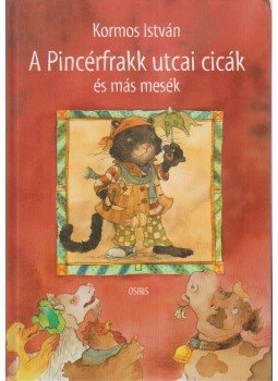 Kormos István - A Pincérfrakk utcai cicák Kormos István - A Pincérfrakk utcai cicák, Budapest 2002 antikvár könyv
