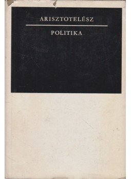Arisztotelész - Politika Arisztotelész - Politika, Budapest 1969 antikvár könyv