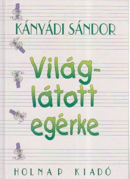 Kányádi Sándor - Világlátott egérke Kányádi Sándor - Világlátott egérke, Budapest 2000 antikvár könyv