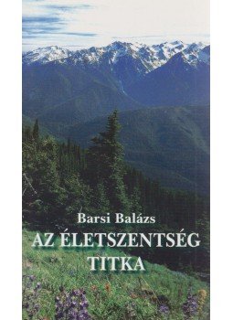 Barsi Balázs - Az életszentség titka Barsi Balázs - Az életszentség titka, Sümeg 2006 antikvár könyv