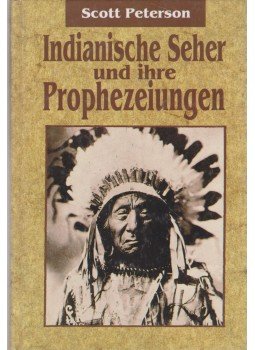 Peterson, Scott - Indianische Seher und ihre Prophezeiungen Peterson, Scott - Indianische Seher und ihre Prophezeiungen, München 1993 antikvár könyv