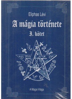Eliphas Lévi - A mágia története I. kötet Eliphas Lévi - A mágia története I. kötet, 1998 antikvár könyv