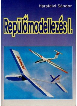 Hársfalvi Sándor - Repülőmodellezés I. Hársfalvi Sándor - Repülőmodellezés I., Nyíregyháza 1994 antikvár könyv