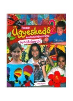  - Ügyeskedő 2. - Ötlettár kreativitásfejlesztéshez óvodáskortól, null 2017 antikvár könyv