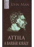 John Man - Attila, a barbár király