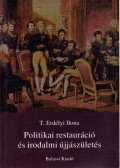 T. Erdélyi Ilona - Politikai restauráció és irodalmi újjászületés