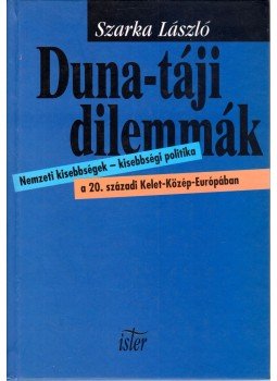 Szarka László - Duna-táji dilemmák Szarka László - Duna-táji dilemmák, Budapest 1998 antikvár könyv