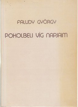 Faludy György - Pokolbéli víg napjaim Faludy György - Pokolbéli víg napjaim, Budapest 1987 antikvár könyv
