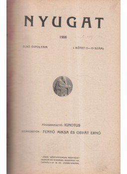 Ignotus - Nyugat 1908 első évfolyam I. kötet (1-15. szám) Ignotus - Nyugat 1908 első évfolyam I. kötet (1-15. szám), Budapest 1908 antikvár könyv