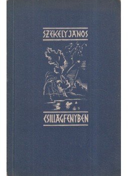 Székely János - Csillagfényben Székely János - Csillagfényben, Bukarest 1955 antikvár könyv