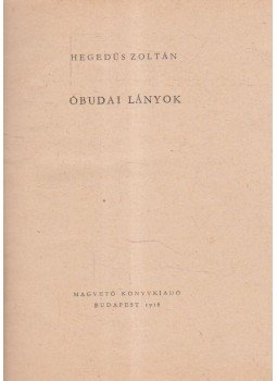 Hegedűs Zoltán - Óbudai lányok Hegedűs Zoltán - Óbudai lányok, Budapest 1958 antikvár könyv
