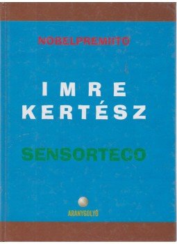 Kertész Imre - Sensorteco Kertész Imre - Sensorteco, Budapest 0 antikvár könyv