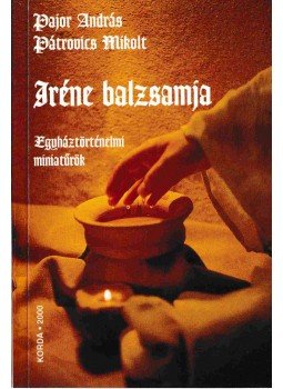 Pajor András, Pátrovics Mikolt - Iréne balzsamja (Dedikált) Pajor András, Pátrovics Mikolt - Iréne balzsamja (Dedikált), Kecskemét 2000 antikvár könyv