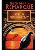 Erich Maria Remarque - Szeresd felebarátodat