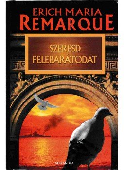 Erich Maria Remarque - Szeresd felebarátodat, Pécs 2007 antikvár könyv