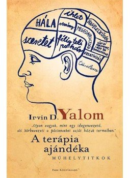 IRVIN YALOM - A terápia ajándéka - Műhelytitkok IRVIN YALOM - A terápia ajándéka - Műhelytitkok, null 2017 antikvár könyv