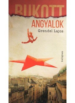 Grendel Lajos - Bukott angyalok Grendel Lajos - Bukott angyalok, null 2017 antikvár könyv