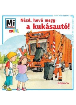 Monika Ehrenreich - Nézd, hová megy a kukásautó!, Budapest 2017 antikvár könyv