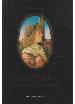 Teke Zsuzsa - Mátyás, a győzhetetlen király (dedikált),  1990 antikvár könyv