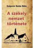 Szépvizi Balás Béla - A székely nemzet története