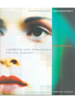 Axel Mattenklott, Alexander Schimansky - Werbung - Konzepte und Strategien für die Zukunft,  2002 antikvár könyv